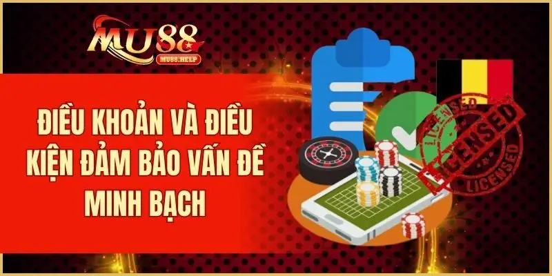 Quy Tắc Điều Khoản Và Điều Kiện Tại MU88 Chi Tiết Nhất 1 Điều khoản và điều kiện đảm bảo vấn đề minh bạch