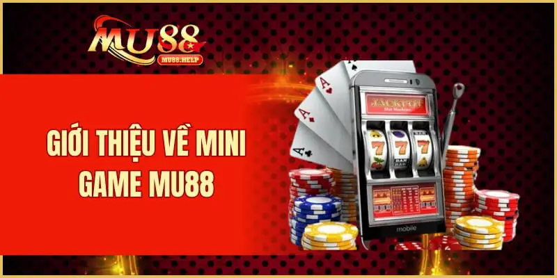 Mini Game MU88 – Giải Trí Vui Nhộn, Phần Thưởng Bất Ngờ 1 Giới thiệu về Mini Game MU88