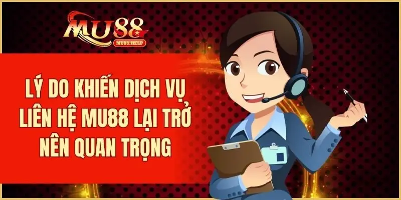 Liên Hệ MU88 – Kênh Hỗ Trợ Nhanh Chóng Dành Cho Người Chơi 1 Lý do khiến dịch vụ liên hệ MU88 lại trở nên quan trọng