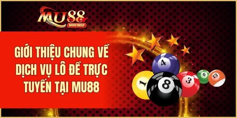 Lô Đề MU88 - Đặt Số Online An Toàn, Trả Thưởng Nhanh Chóng 1 Thông tin về dịch vụ lô đề trực tuyến tại MU88