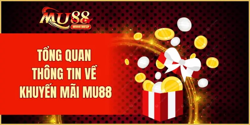 Khuyến Mãi MU88 - Khám Phá Các Ưu Đãi Hấp Dẫn 2025 1 Tổng quan thông tin về khuyến mãi MU88